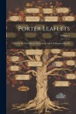 Porter Leaflets: Devoted To The History Everywhere And Of Whatever Family; Volume 1