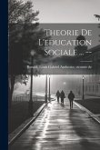 Theorie de l'education sociale ... --