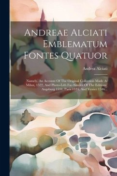 Andreae Alciati Emblematum Fontes Quatuor - Alciati, Andrea