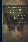An Annotated Catalogue Of The Butterflies Of New Hampshire