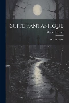 Suite Fantastique: M. D'outremont - Renard, Maurice