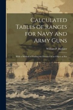 Calculated Tables of Ranges for Navy and Army Guns - Buckner, William P