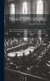 Penal Discipline: Three Letters Suggested by the Interest Taken in the Recent Inquiry in Birmingham, and Published in &quote;The Daily News&quote; 2