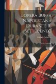 L'opera buffa napoletana durante il settecento; storia letteraria