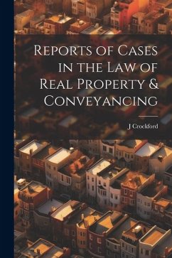 Reports of Cases in the Law of Real Property & Conveyancing - Crockford, J.