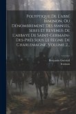 Polyptique De L'abbé Irminon, Ou Dénombrement Des Manses, Serfs Et Revenus De L'abbaye De Saint-germain-des-prés Sous Le Règne De Charlemagne, Volume