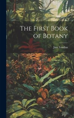 The First Book of Botany - Loudon, Jane