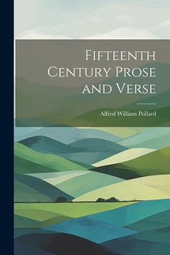 Fifteenth Century Prose and Verse - Pollard, Alfred William