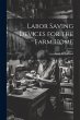 Labor Saving Devices for the Farm Home - Bild 1