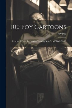 100 Poy Cartoons: Reprinted From the London 