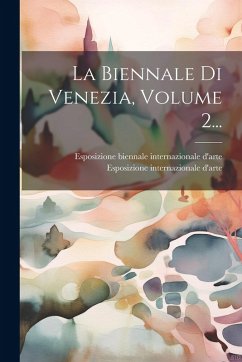 La Biennale Di Venezia, Volume 2... - D'Arte, Esposizione Internazionale