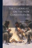 The Federalist, on the new Constitution; Volume 2