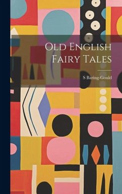 Old English Fairy Tales - Baring-Gould, S.