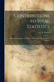 Contributions to Vital Statistics: Being a Development of the Rate of Mortality and the Laws of Sickness