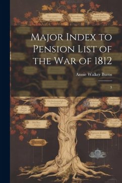Major Index to Pension List of the War of 1812: 3 - Burns, Annie Walker