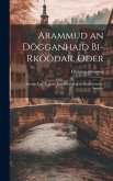 Arammud an Dögganhaid Bi-Rköödar, Oder: Armuth Und Tugend: Eine Erzählung in Nordfriesischer Sprache