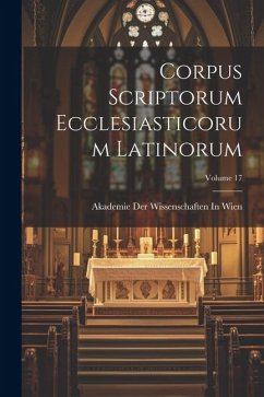 Corpus Scriptorum Ecclesiasticorum Latinorum; Volume 17