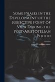 Some Phases in the Development of the Subjective Point of View During the Post-Aristotelian Period