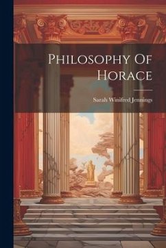 Philosophy Of Horace - Jennings, Sarah Winifred