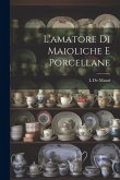 L'amatore Di Maioliche E Porcellane L'amatore Di Maioliche E Porcellane