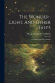 The Wonder-light, And Other Tales: True Philosophy For Children