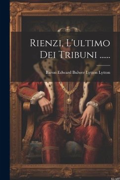 Rienzi, L'ultimo Dei Tribuni ......