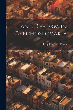 Land Reform in Czechoslovakia - Textor, Lucy Elizabeth