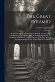 The Great Pyramid: By Modern Science An Independent Witness, To The Literal Chronology Of The Hebrew Bible, & British-israel Identity, In