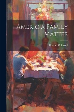 Americ a Family Matter - Gould, Charles W.