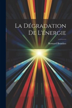 La Dégradation De L'énergie - Brunhes, Bernard