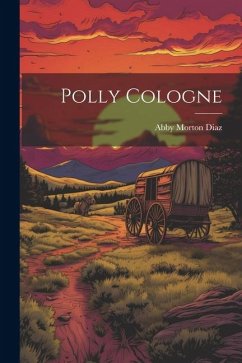 Polly Cologne - Diaz, Abby Morton