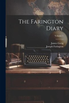 The Farington Diary; Volume 1 - Farington, Joseph; Greig, James