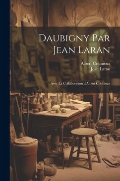 Daubigny par Jean Laran; avec la collaboration d'Albert Crémieux - Laran, Jean; Crémieux, Albert
