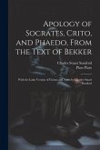 Apology of Socrates, Crito, and Phaedo, From the Text of Bekker; With the Latin Version of Ficinus and Notes by Charles Stuart Stanford