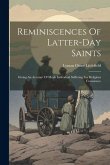 Reminiscences Of Latter-day Saints: Giving An Account Of Much Individual Suffering For Religious Conscience