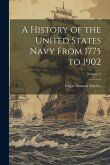 A History of the United States Navy From 1775 to 1902; Volume 2