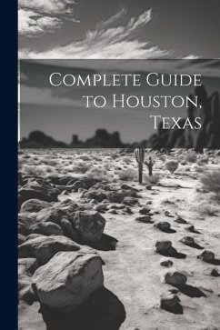 Complete Guide to Houston, Texas - Anonymous