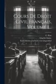 Cours De Droit Civil Français, Volume 1...