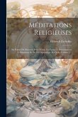 Méditations Religieuses: En Forme De Discours, Pour Toutes Les Époques, Circonstances Et Situations De La Vie Domestique Et Civile, Volume 5...