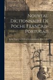 Nouveau Dictionnaire De Poche Francais-portugais: Rédigé D'après Les Meilleurs Lexicographes Des Deux Nations