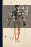 Nouvelle Méthode Opératoire Pour L'amputation Partielle Du Pied...