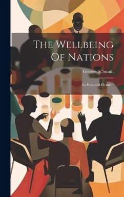 The Wellbeing Of Nations: Its Essential Element - Smith, George S.