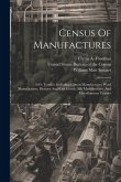 Census Of Manufactures: 1914: Textiles, Including Cotton Manufactures, Wool Manufactures, Hosiery And Knit Goods, Silk Manufactures, And Misce