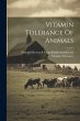 Vitamin Tolerance Of Animals - Bild 1