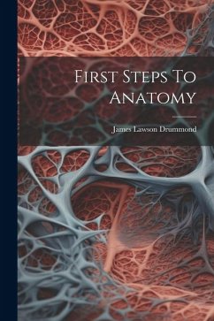 First Steps To Anatomy - Drummond, James Lawson