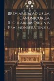 Breviarium Ad Usum Canonicorum Regularium Ordinis Praemonstratensis...: Pars Verna