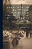 Almanach Parisien, En Faveur Des Étrangers Et Des Personnes Curieuses [by - Hébert And P.a. Alletz]....