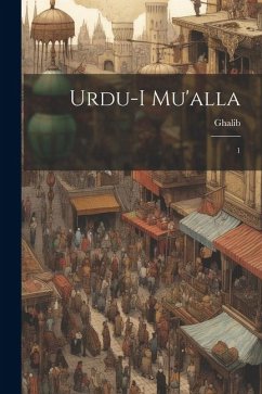 Urdu-i mu'alla: 1 - Ghalib, ?-