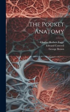 The Pocket Anatomy - Fagge, Charles Herbert; Cotterell, Edward; Brown, George