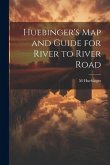 Huebinger's map and Guide for River to River Road